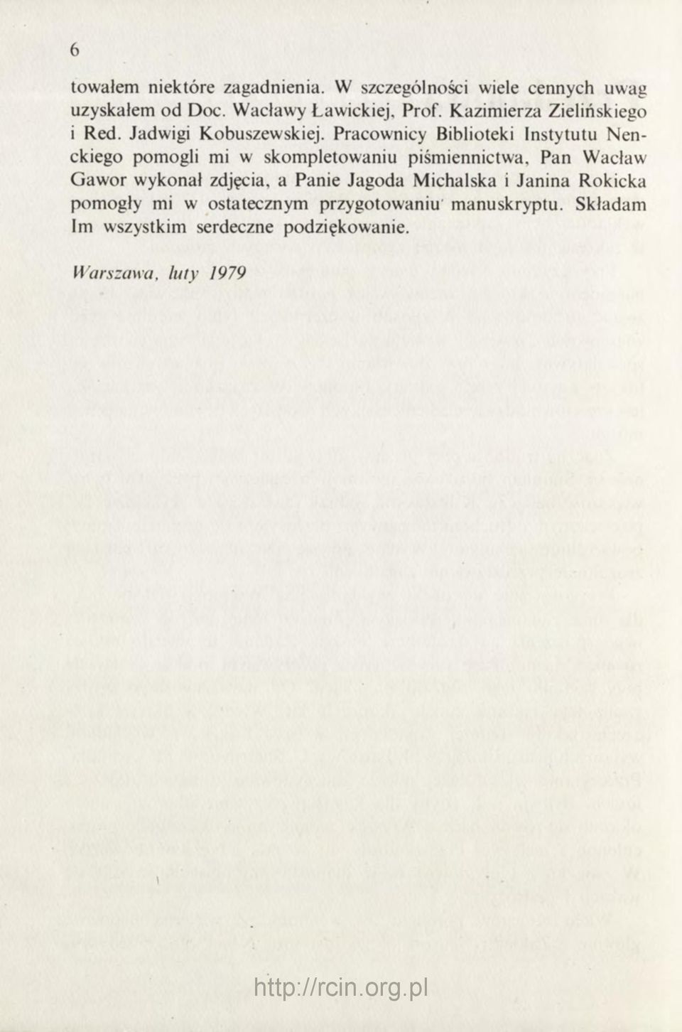Pracownicy Biblioteki Instytutu Nenckiego pomogli mi w skompletowaniu piśmiennictwa.
