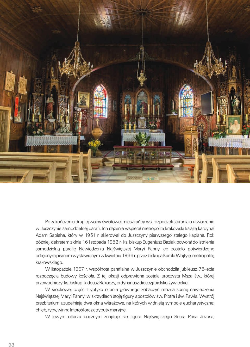 biskup Eugeniusz Baziak powołałdo istnienia samodzielną parafię Nawiedzenia Najświętszej Maryi Panny, co zostało potwierdzone odrębnym pismem wystawionym w kwietniu 1966 r.