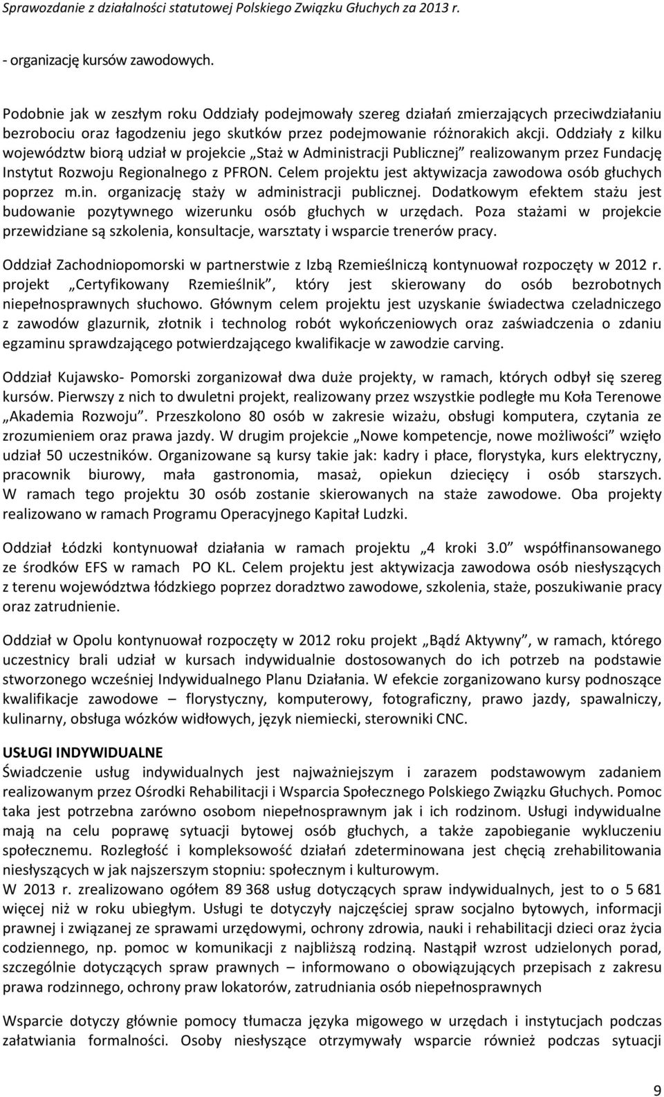 Oddziały z kilku województw biorą udział w projekcie Staż w Administracji Publicznej realizowanym przez Fundację Instytut Rozwoju Regionalnego z PFRON.