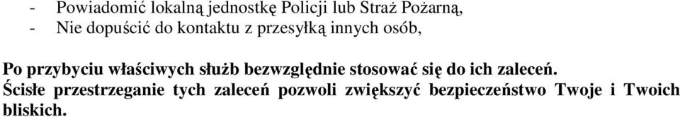 właściwych słuŝb bezwzględnie stosować się do ich zaleceń.