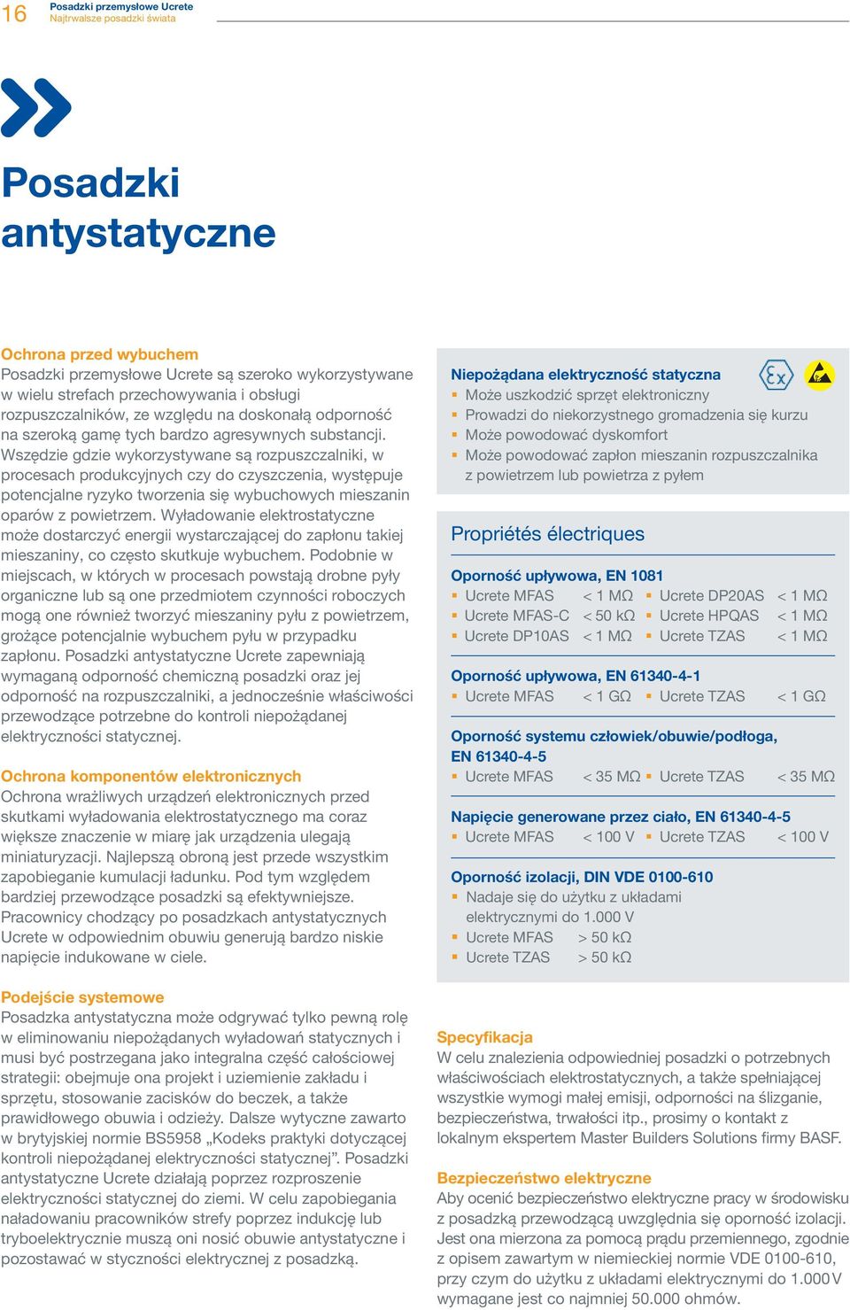 Wszędzie gdzie wykorzystywane są rozpuszczalniki, w procesach produkcyjnych czy do czyszczenia, występuje potencjalne ryzyko tworzenia się wybuchowych mieszanin oparów z powietrzem.