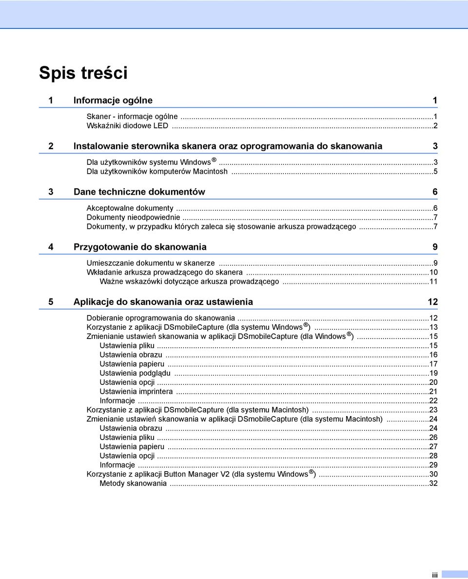 ..7 Dokumenty, w przypadku których zaleca się stosowanie arkusza prowadzącego...7 4 Przygotowanie do skanowania 9 Umieszczanie dokumentu w skanerze...9 Wkładanie arkusza prowadzącego do skanera.