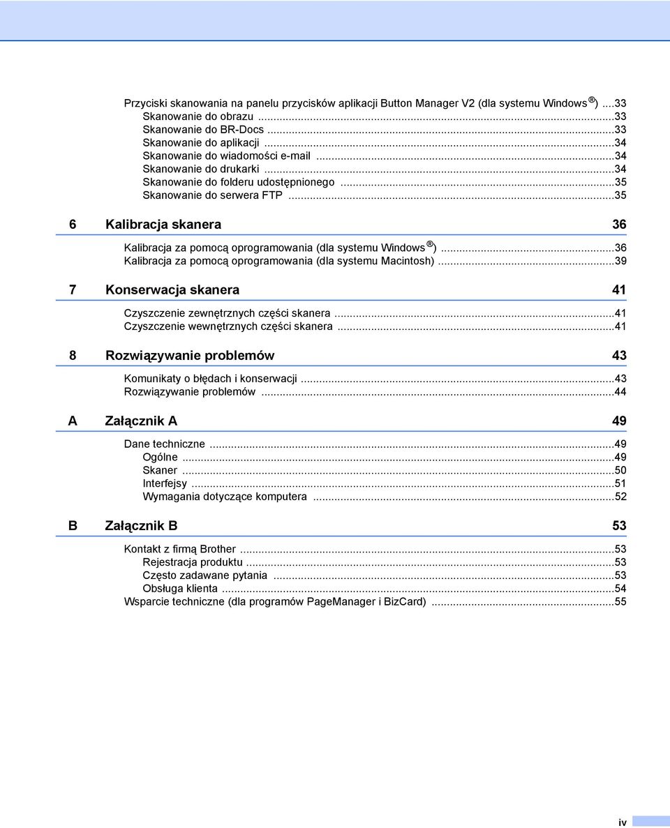 ..35 6 Kalibracja skanera 36 Kalibracja za pomocą oprogramowania (dla systemu Windows )...36 Kalibracja za pomocą oprogramowania (dla systemu Macintosh).