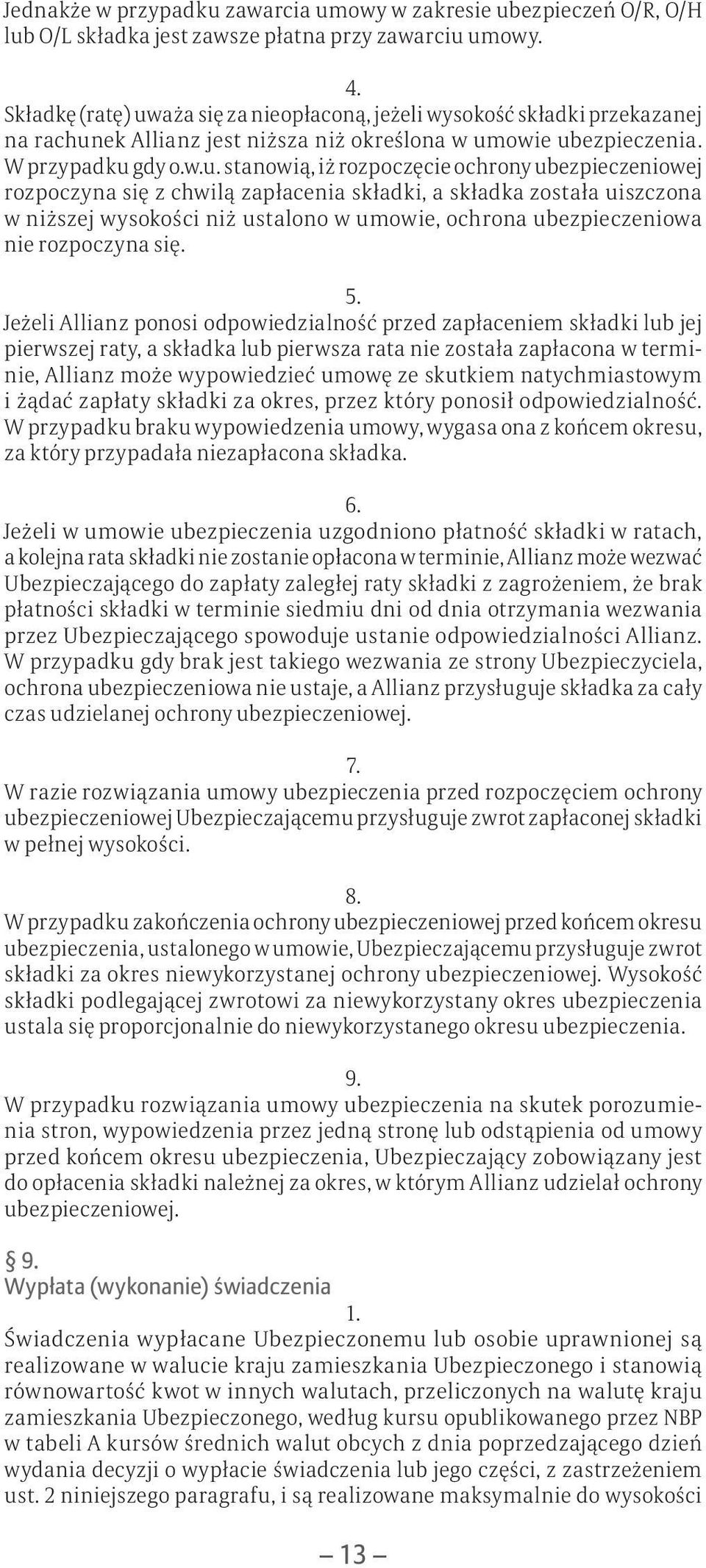 aża się za nieopłaconą, jeżeli wysokość składki przekazanej na rachun