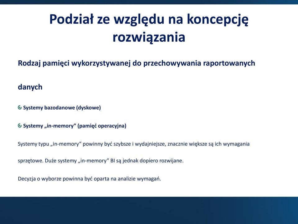 typu in-memory powinny być szybsze i wydajniejsze, znacznie większe są ich wymagania sprzętowe.