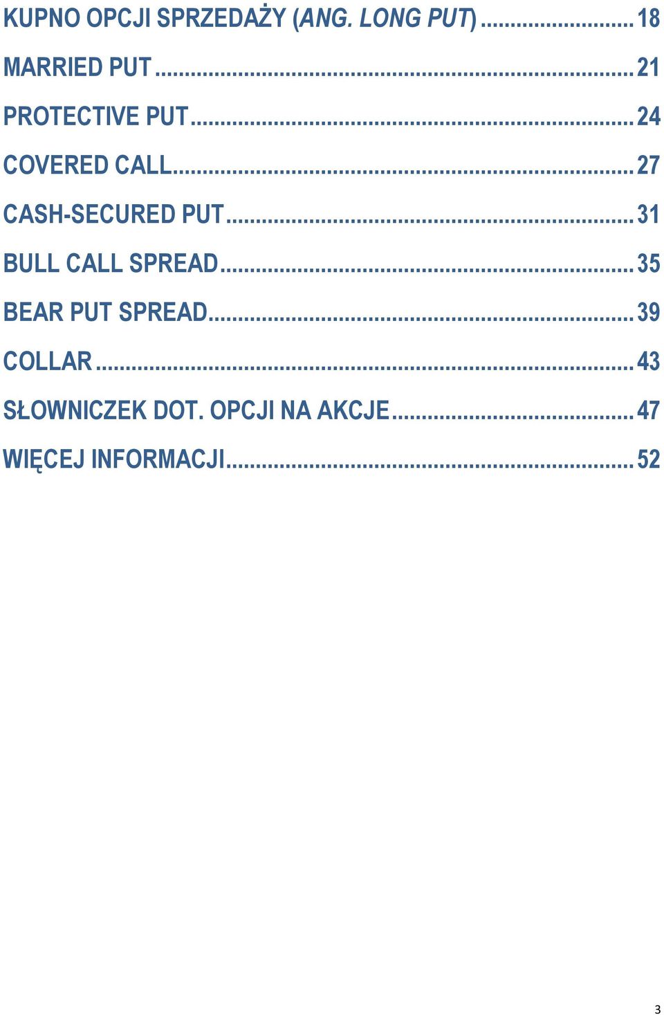.. 31 BULL CALL SPREAD... 35 BEAR PUT SPREAD... 39 COLLAR.