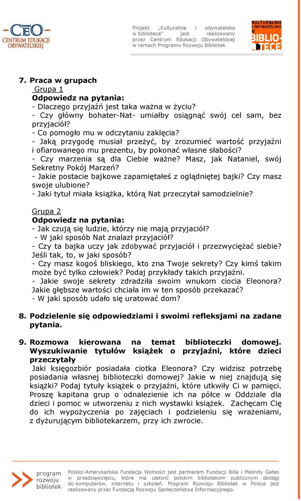 Masz, jak Nataniel, swój Sekretny Pokój Marzeń? - Jakie postacie bajkowe zapamiętałeś z oglądniętej bajki? Czy masz swoje ulubione? - Jaki tytuł miała książka, którą Nat przeczytał samodzielnie?