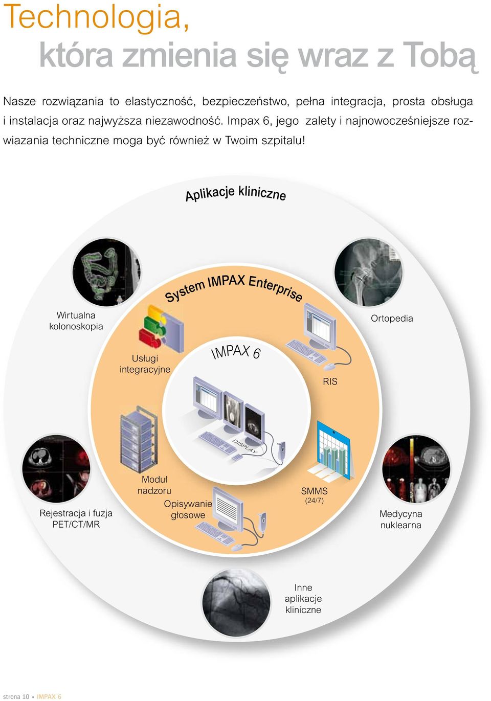 Impax 6, jego zalety i najnowoczeêniejsze rozwiazania techniczne moga byç równie w Twoim szpitalu!