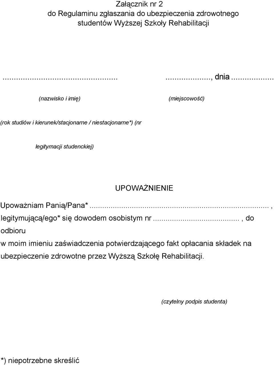 UPOWAŻNIENIE Upoważniam Panią/Pana*..., legitymującą/ego* się dowodem osobistym nr.