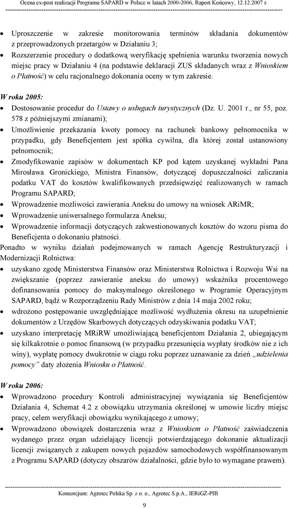 W roku 2005: Dostosowanie procedur do Ustawy o usługach turystycznych (Dz. U. 2001 r., nr 55, poz.