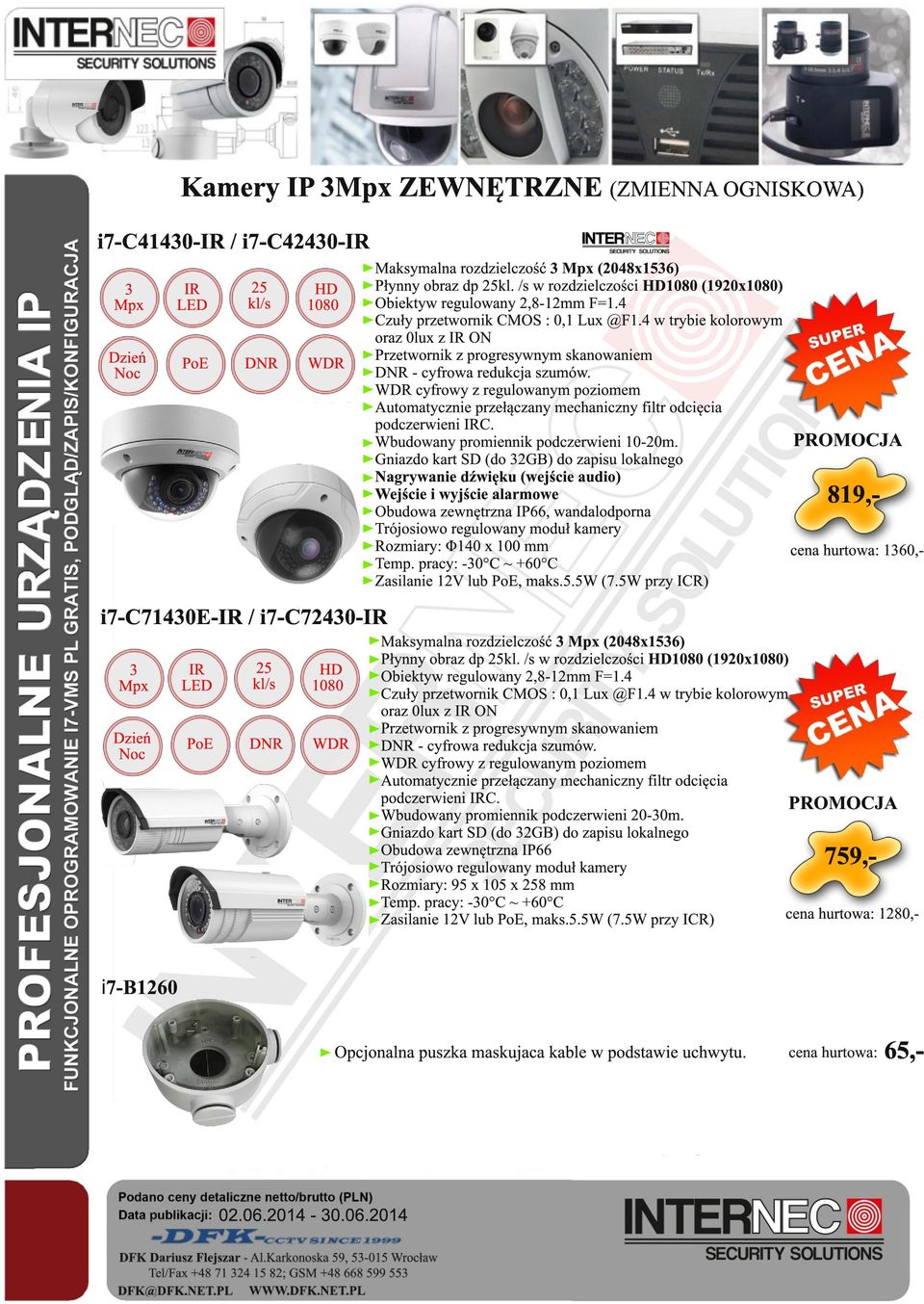 Wbudowany promiennik podczerwieni 10-20m.