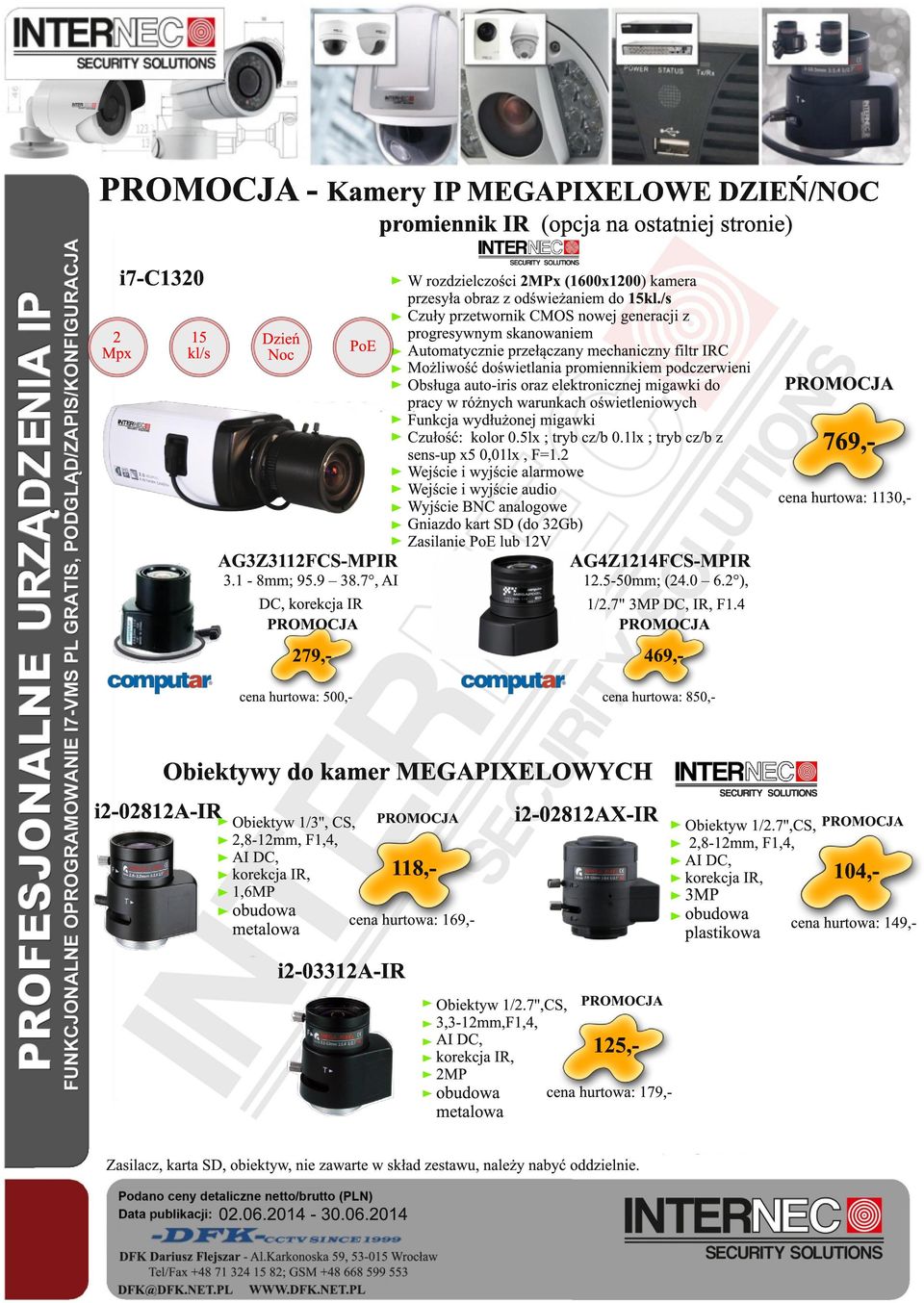 oświetleniowych Funkcja wydłużonej migawki Czułość: kolor 0.5lx ; tryb cz/b 0.1lx ; tryb cz/b z sens-up x5 0,01lx, F=1.