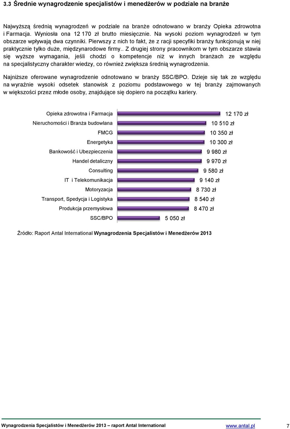 Pierwszy z nich to fakt, że z racji specyfiki branży funkcjonują w niej praktycznie tylko duże, międzynarodowe firmy.