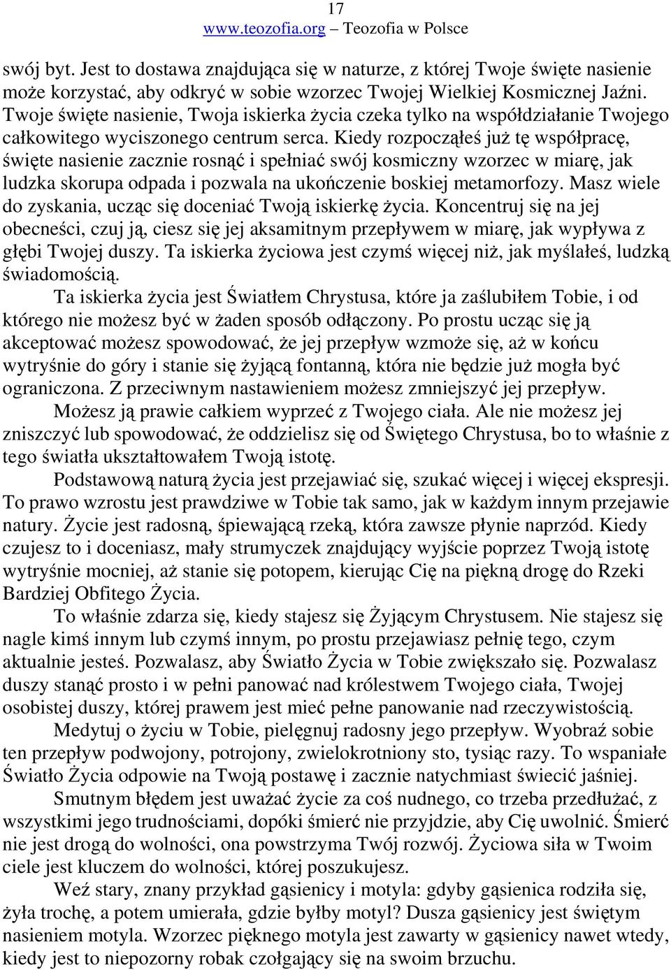 Kiedy rozpoczłe ju t współprac, wite nasienie zacznie rosn i spełnia swój kosmiczny wzorzec w miar, jak ludzka skorupa odpada i pozwala na uko czenie boskiej metamorfozy.
