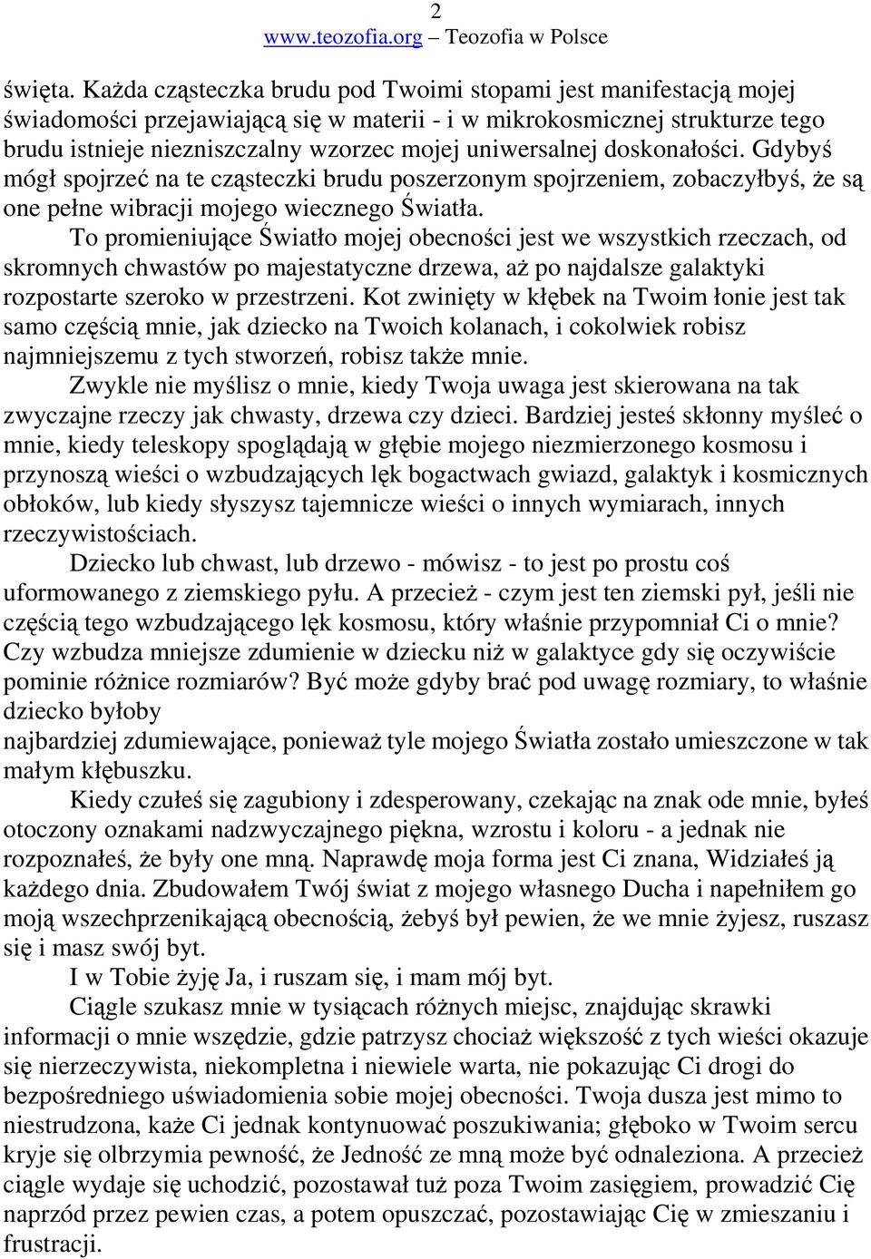 doskonałoci. Gdyby mógł spojrze na te czsteczki brudu poszerzonym spojrzeniem, zobaczyłby, e s one pełne wibracji mojego wiecznego wiatła.