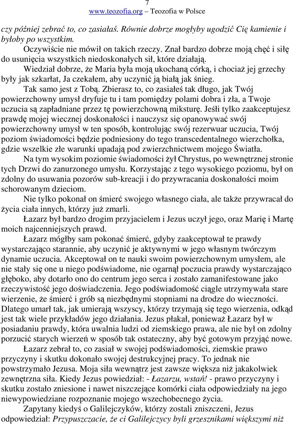 Wiedział dobrze, e Maria była moj ukochan córk, i chocia jej grzechy były jak szkarłat, Ja czekałem, aby uczyni j biał jak nieg. Tak samo jest z Tob.