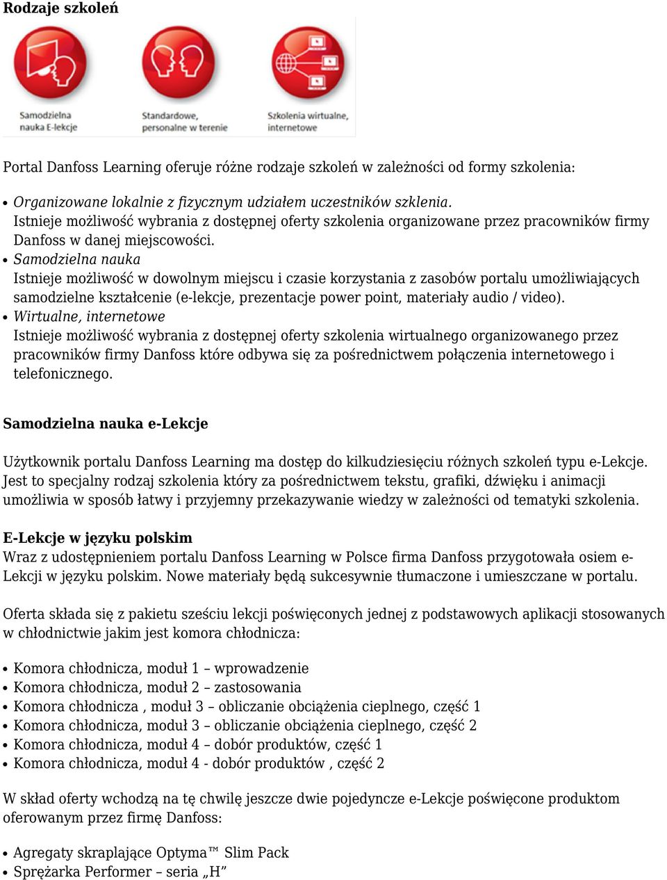 Samodzielna nauka Istnieje możliwość w dowolnym miejscu i czasie korzystania z zasobów portalu umożliwiających samodzielne kształcenie (e-lekcje, prezentacje power point, materiały audio / video).