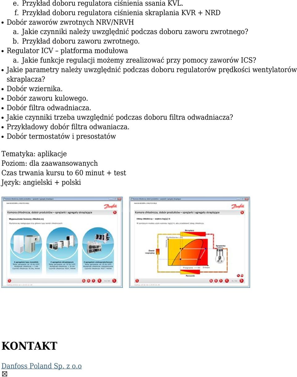 Jakie funkcje regulacji możemy zrealizować przy pomocy zaworów ICS? Jakie parametry należy uwzględnić podczas doboru regulatorów prędkości wentylatorów skraplacza? Dobór wziernika.