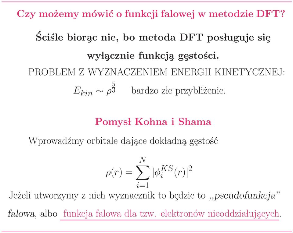 PROBLEM Z WYZNACZENIEM ENERGII KINETYCZNEJ: E kin ρ3 5 bardzo z le przybliżenie.