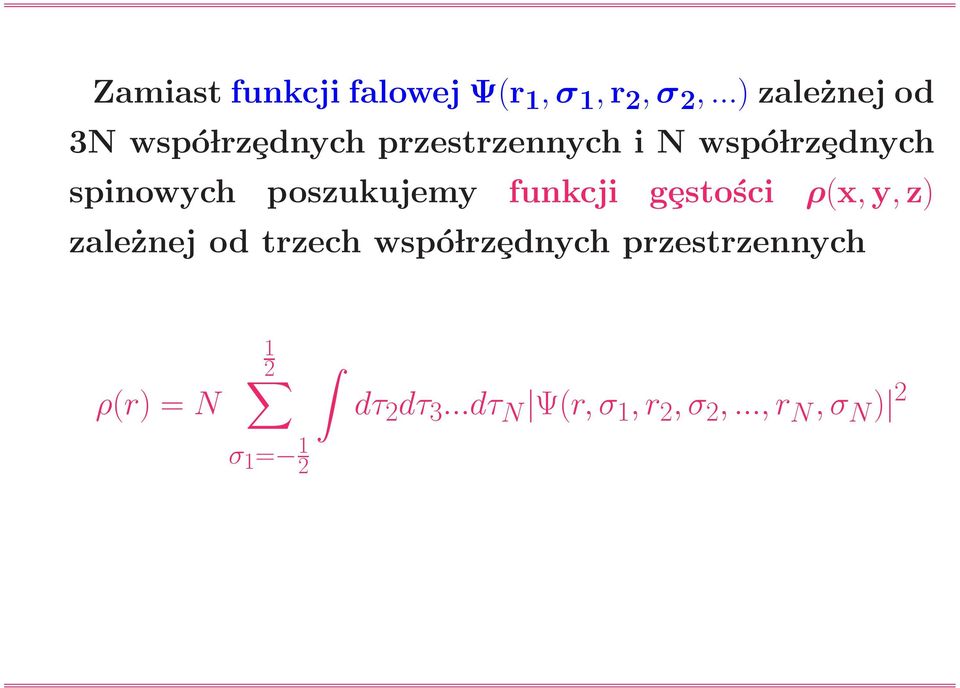 spinowych poszukujemy funkcji gȩstości ρ(x, y, z) zależnej od trzech
