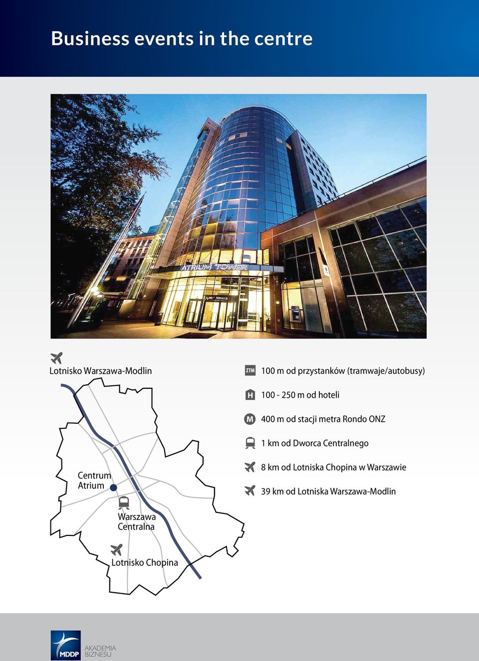 metra Rondo ONZ 1 km od Dworca Centralnego Centrum Atrium 8 km od Lotniska