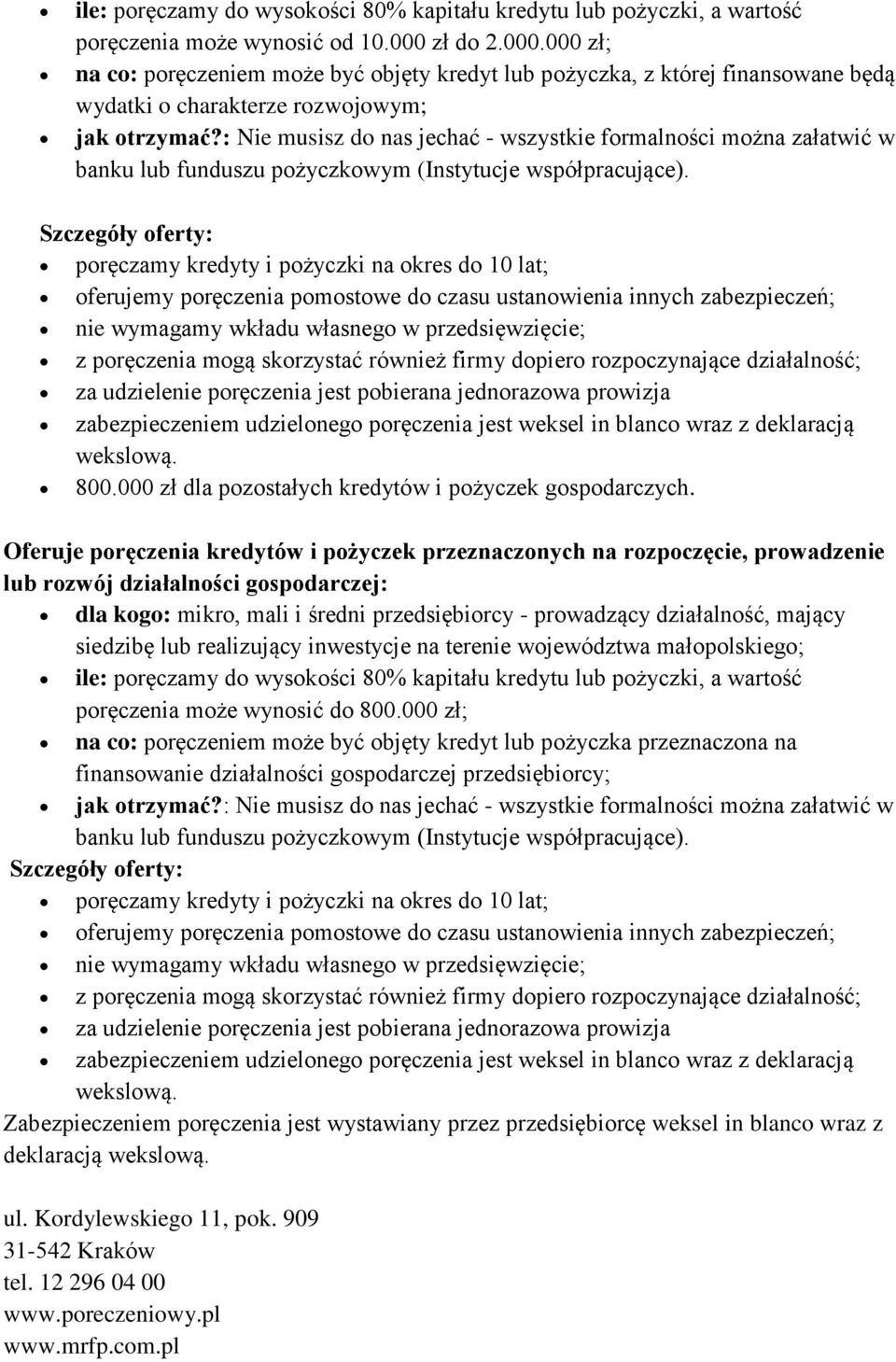 : Nie musisz do nas jechać - wszystkie formalności można załatwić w banku lub funduszu pożyczkowym (Instytucje współpracujące).