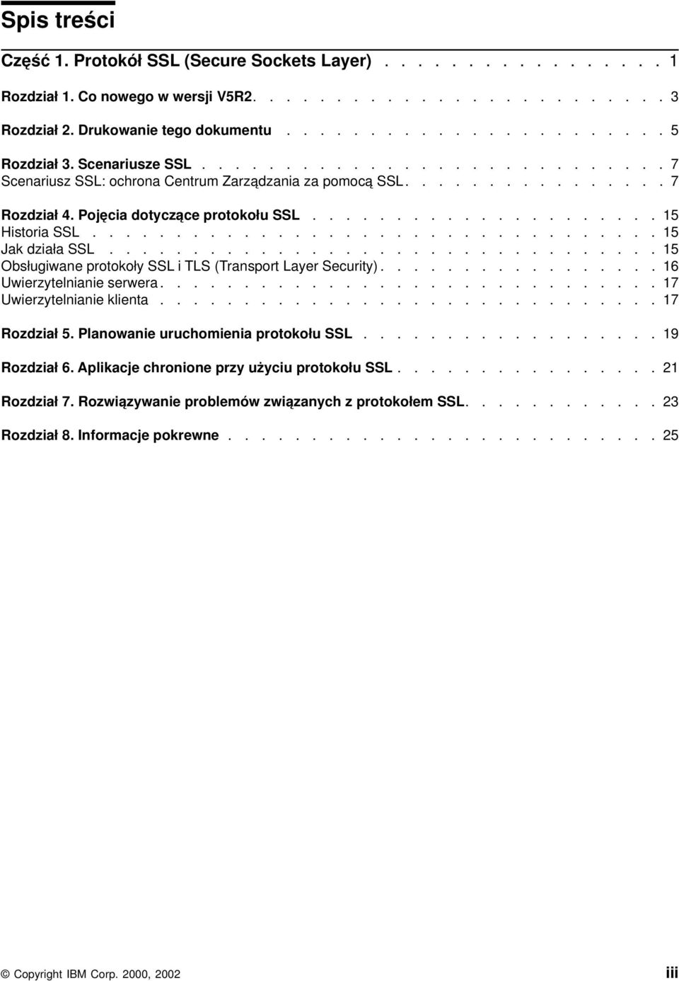 ................................. 15 Jak działa SSL................................. 15 Obsługiwane protokoły SSL i TLS (Transport Layer Security)................. 16 Uwierzytelnianie serwera.