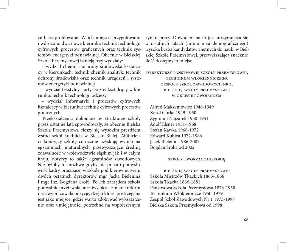 i systemów energetyki odnawialnej wydział tekstylny i artystyczny kształcący w kierunku: technik technologii odzieży wydział informatyki i procesów cyfrowych kształcący w kierunku: technik cyfrowych