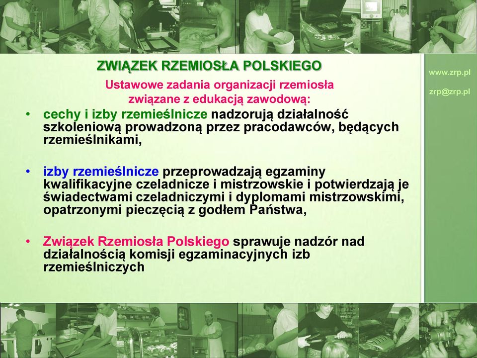 egzaminy kwalifikacyjne czeladnicze i mistrzowskie i potwierdzają je świadectwami czeladniczymi i dyplomami mistrzowskimi,
