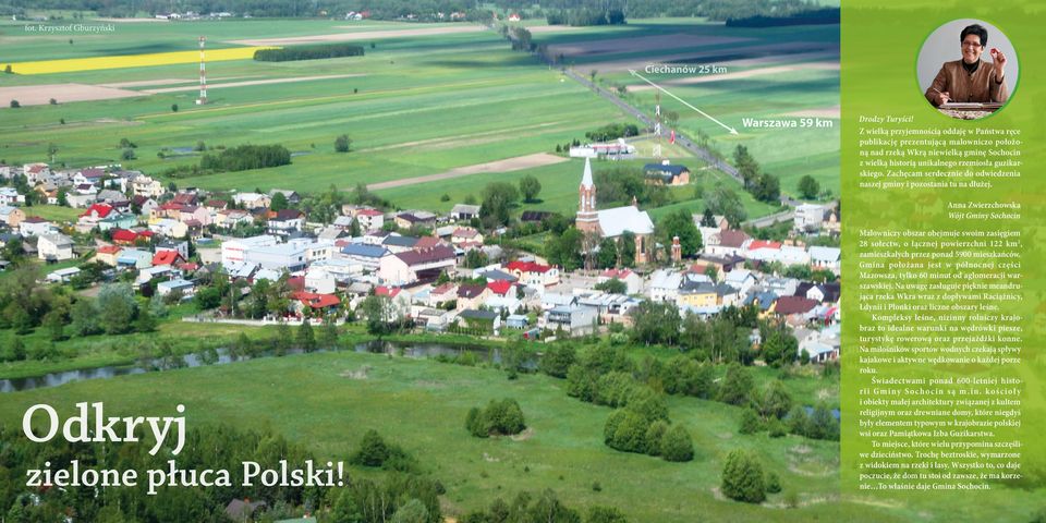 Zachęcam serdecznie do odwiedzenia naszej gminy i pozostania tu na dłużej. Anna Zwierzchowska Wójt Gminy Sochocin Odkryj zielone płuca Polski!