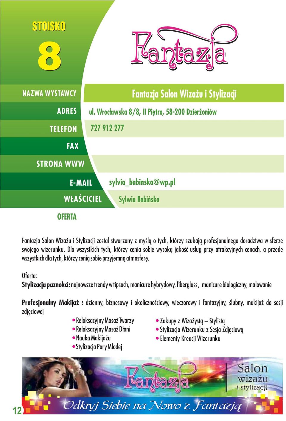 Dla wszystkich tych, którzy cenią sobie wysoką jakość usług przy atrakcyjnych cenach, a przede wszystkich dla tych, którzy cenią sobie przyjemną atmosferę.