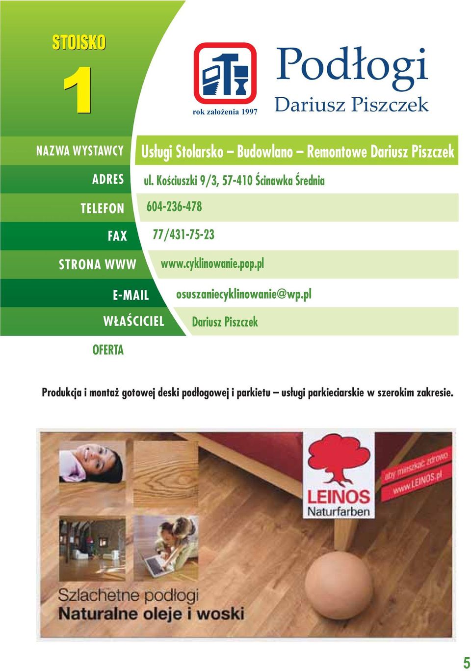 Kościuszki 9/3, 57-410 Ścinawka Średnia 604-236-478 77/431-75-23 www.cyklinowanie.