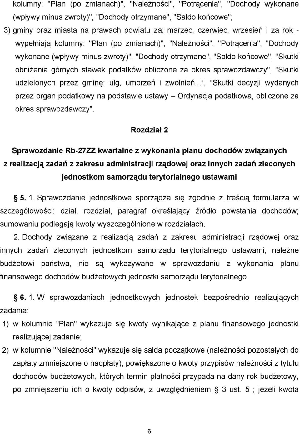 górnych stawek podatków obliczone za okres sprawozdawczy", "Skutki udzielonych przez gminę: ulg, umorzeń i zwolnień.