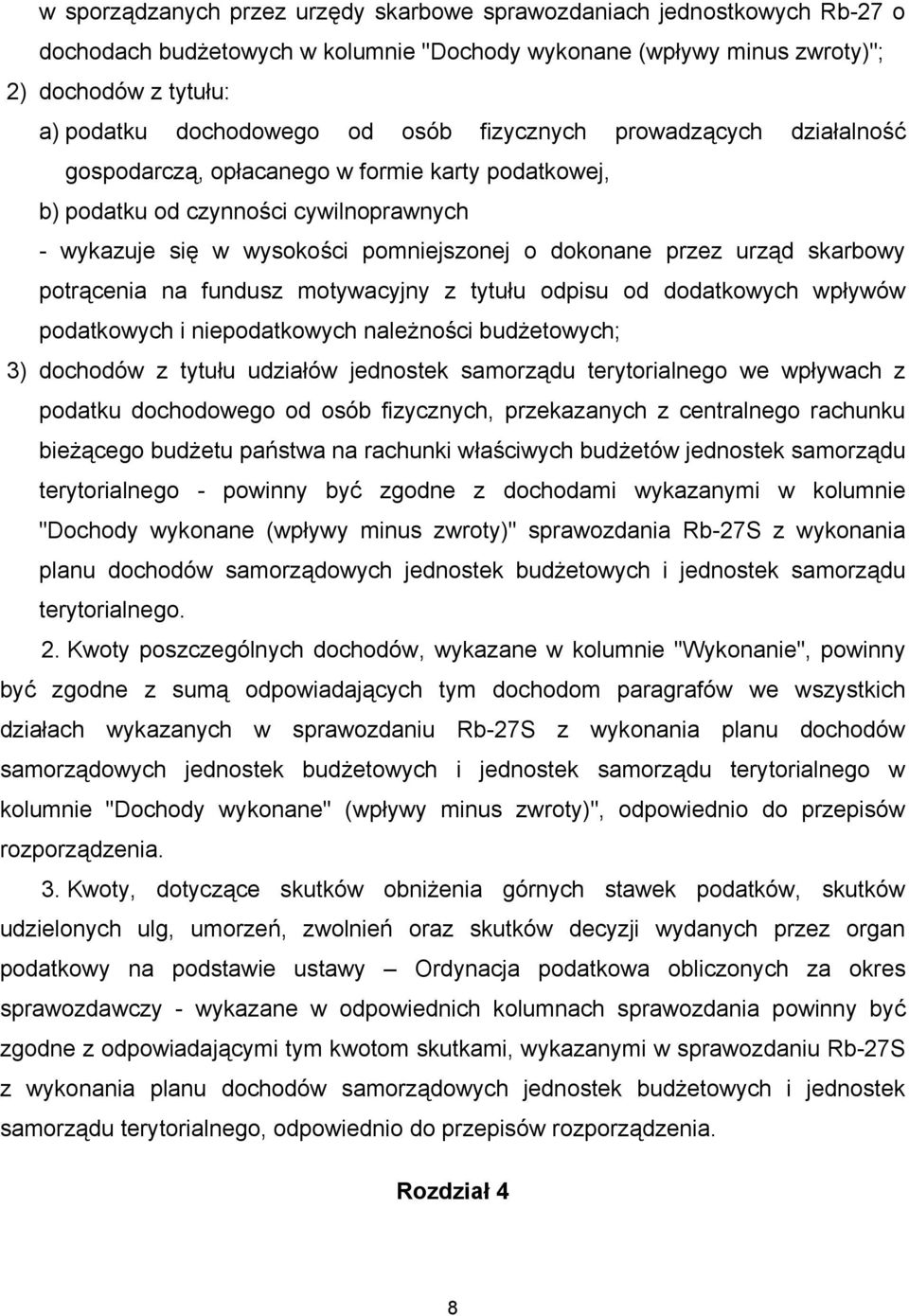 skarbowy potrącenia na fundusz motywacyjny z tytułu odpisu od dodatkowych wpływów podatkowych i niepodatkowych należności budżetowych; 3) dochodów z tytułu udziałów jednostek samorządu terytorialnego