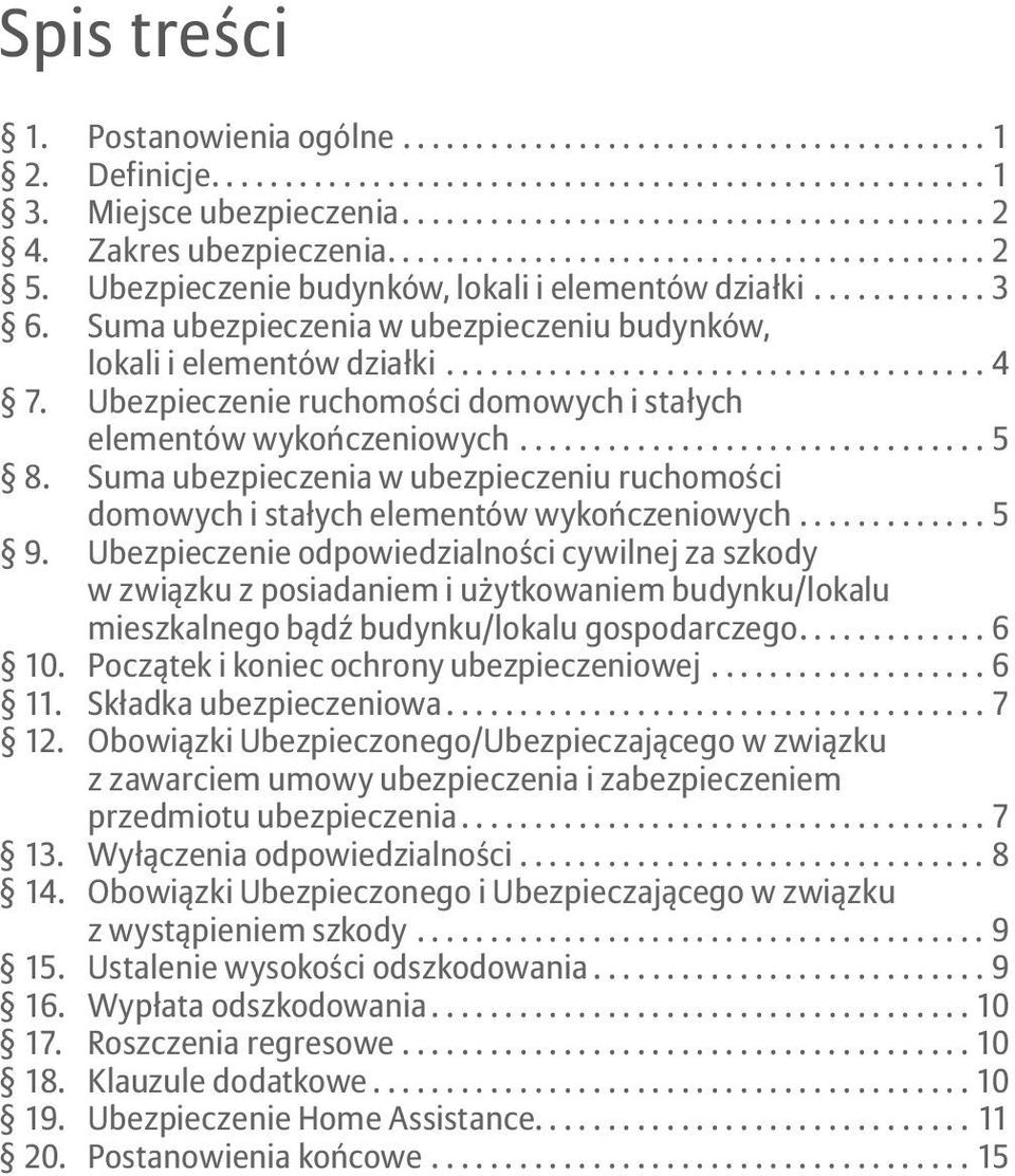 Suma ubezpieczenia w ubezpieczeniu ruchomości domowych i stałych elementów wykończeniowych...5 9.