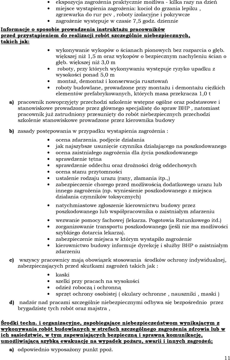 dziennie Informacje o sposobie prowadzenia instruktażu pracowników przed przystąpieniem do realizacji robót szczególnie niebezpiecznych, takich jak: wykonywanie wykopów o ścianach pionowych bez