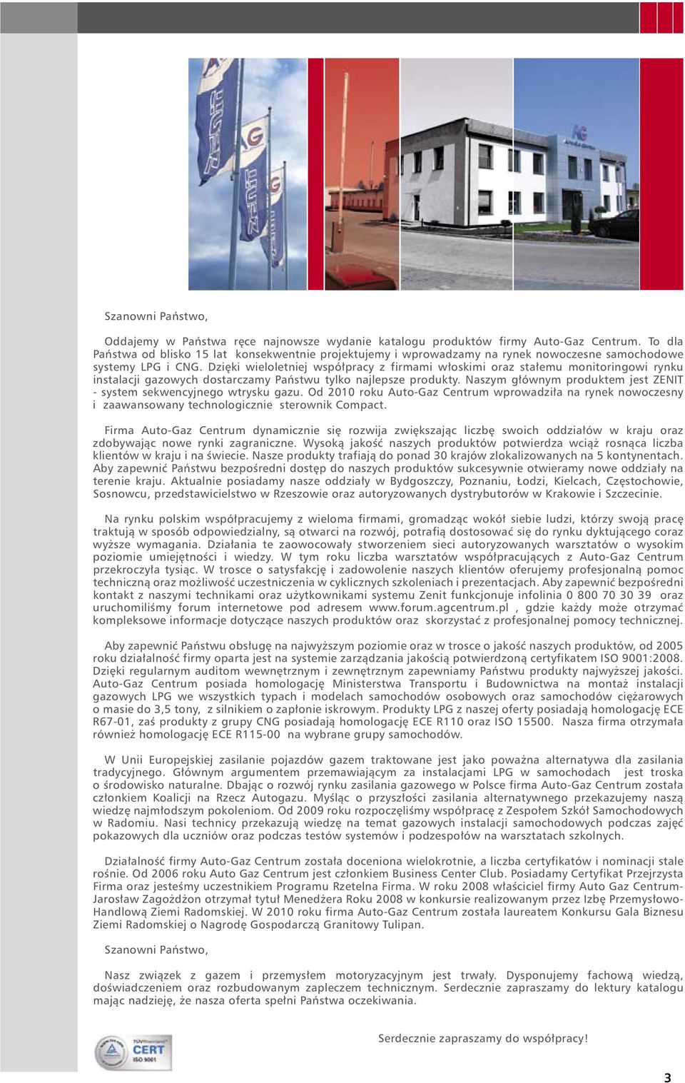 Dzięki wieloletniej współpracy z firmami włoskimi oraz stałemu monitoringowi rynku instalacji gazowych dostarczamy Państwu tylko najlepsze produkty.