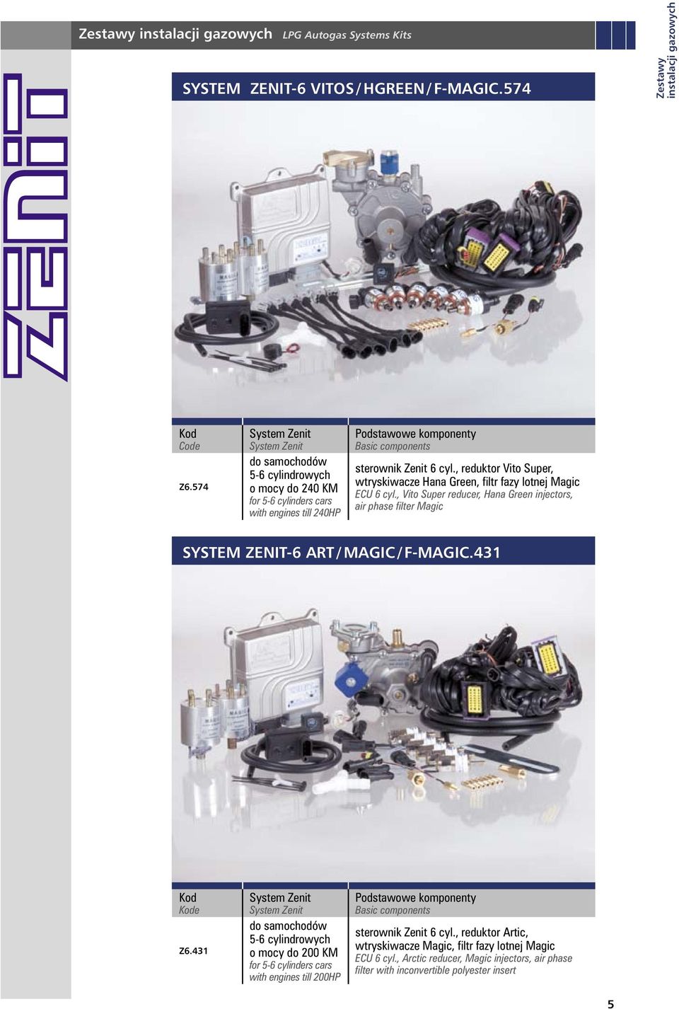 , reduktor Vito Super, wtryskiwacze Hana Green, filtr fazy lotnej Magic ECU 6 cyl., Vito Super reducer, Hana Green injectors, air phase filter Magic SYSTEM ZENIT-6 ART / MAGIC / F-MAGIC.431 e Z6.