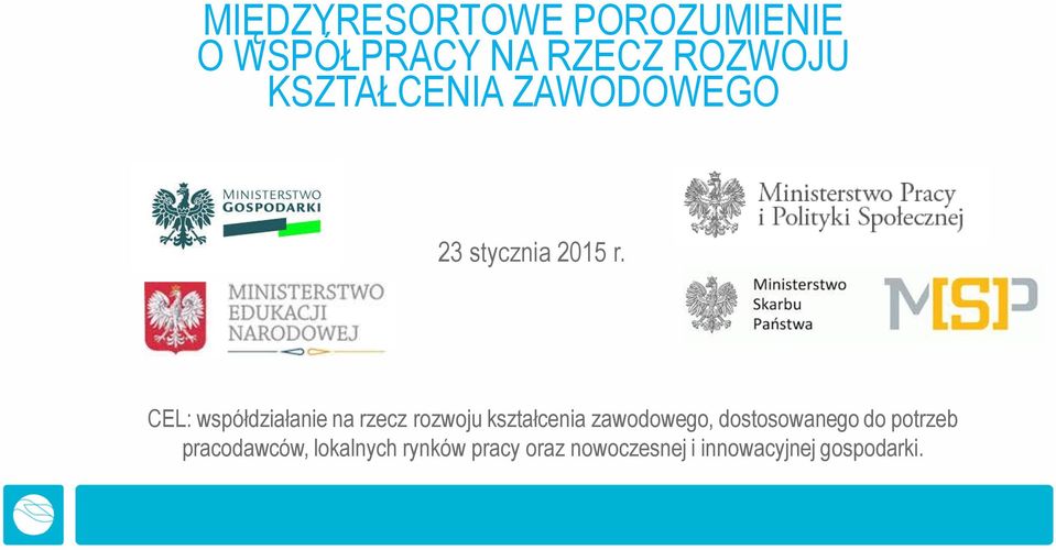 CEL: współdziałanie na rzecz rozwoju kształcenia zawodowego,