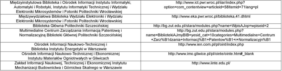 Centrum Zarządzania Informacją Patentową i Normalizacyjną Biblioteki Głównej Politechniki Szczecińskiej Ośrodek Informacji Naukowo-Technicznej i Biblioteka Instytutu Energetyki w Warszawie Ośrodek