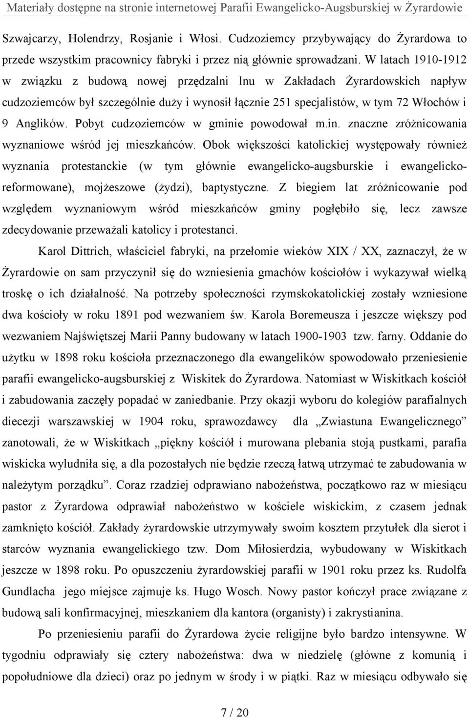 Pobyt cudzoziemców w gminie powodował m.in. znaczne zróżnicowania wyznaniowe wśród jej mieszkańców.