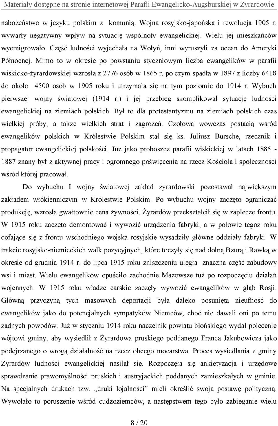Mimo to w okresie po powstaniu styczniowym liczba ewangelików w parafii wiskicko-żyrardowskiej wzrosła z 2776 osób w 1865 r.
