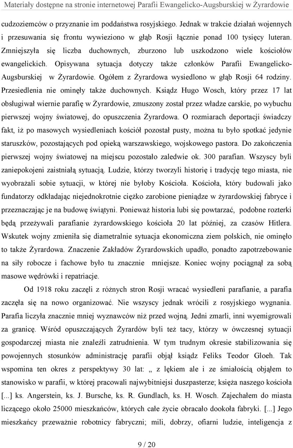 Ogółem z Żyrardowa wysiedlono w głąb Rosji 64 rodziny. Przesiedlenia nie ominęły także duchownych.
