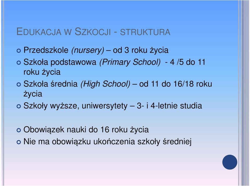 School) od 11 do 16/18 roku życia Szkoły wyższe, uniwersytety 3- i 4-letnie