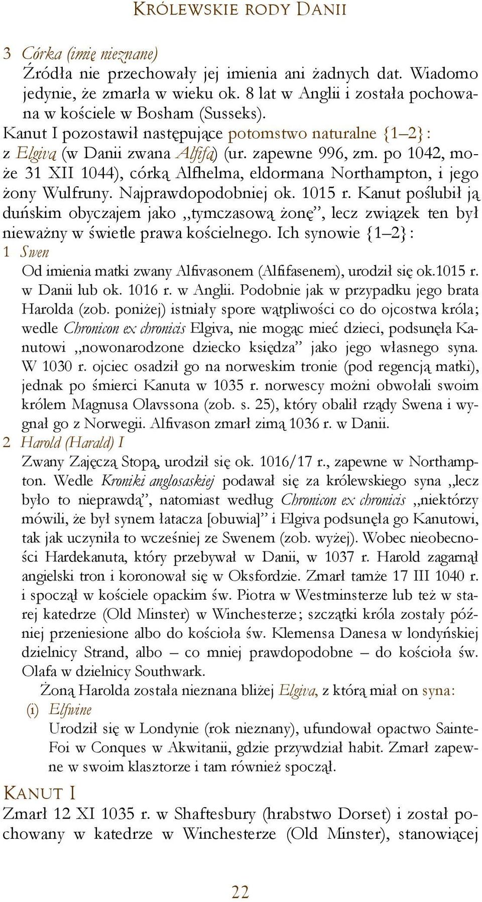 po 1042, może 31 XII 1044), córką Alfhelma, eldormana Northampton, i jego żony Wulfruny. Najprawdopodobniej ok. 1015 r.