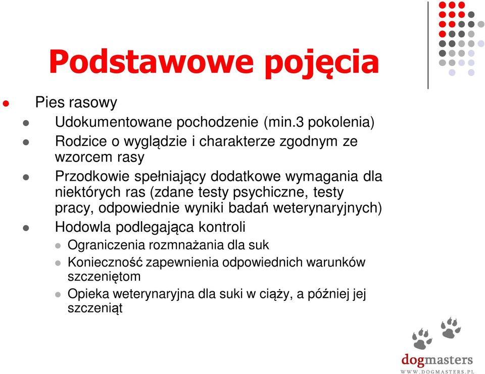 dla niektórych ras (zdane testy psychiczne, testy pracy, odpowiednie wyniki badań weterynaryjnych) Hodowla