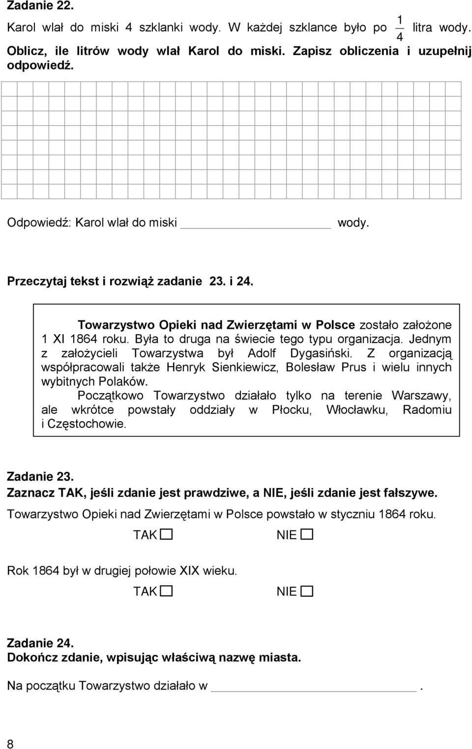 Była to druga na świecie tego typu organizacja. Jednym z założycieli Towarzystwa był Adolf Dygasiński.