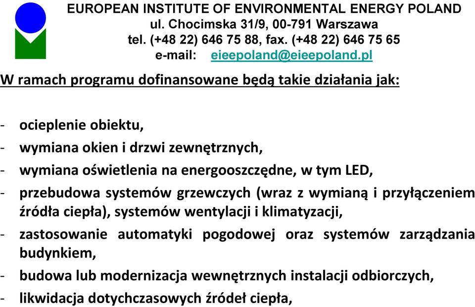 i przyłączeniem źródła ciepła), systemów wentylacji i klimatyzacji, - zastosowanie automatyki pogodowej oraz