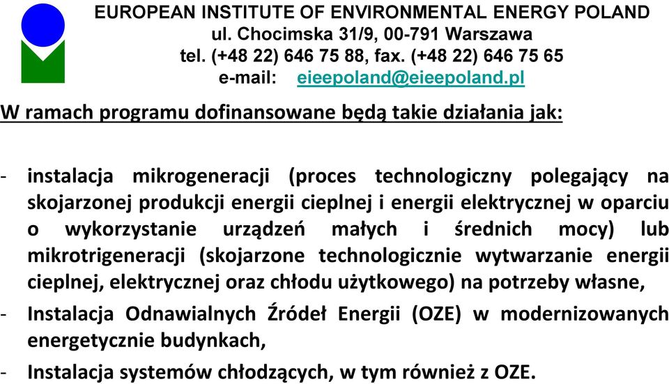 mikrotrigeneracji (skojarzone technologicznie wytwarzanie energii cieplnej, elektrycznej oraz chłodu użytkowego) na potrzeby