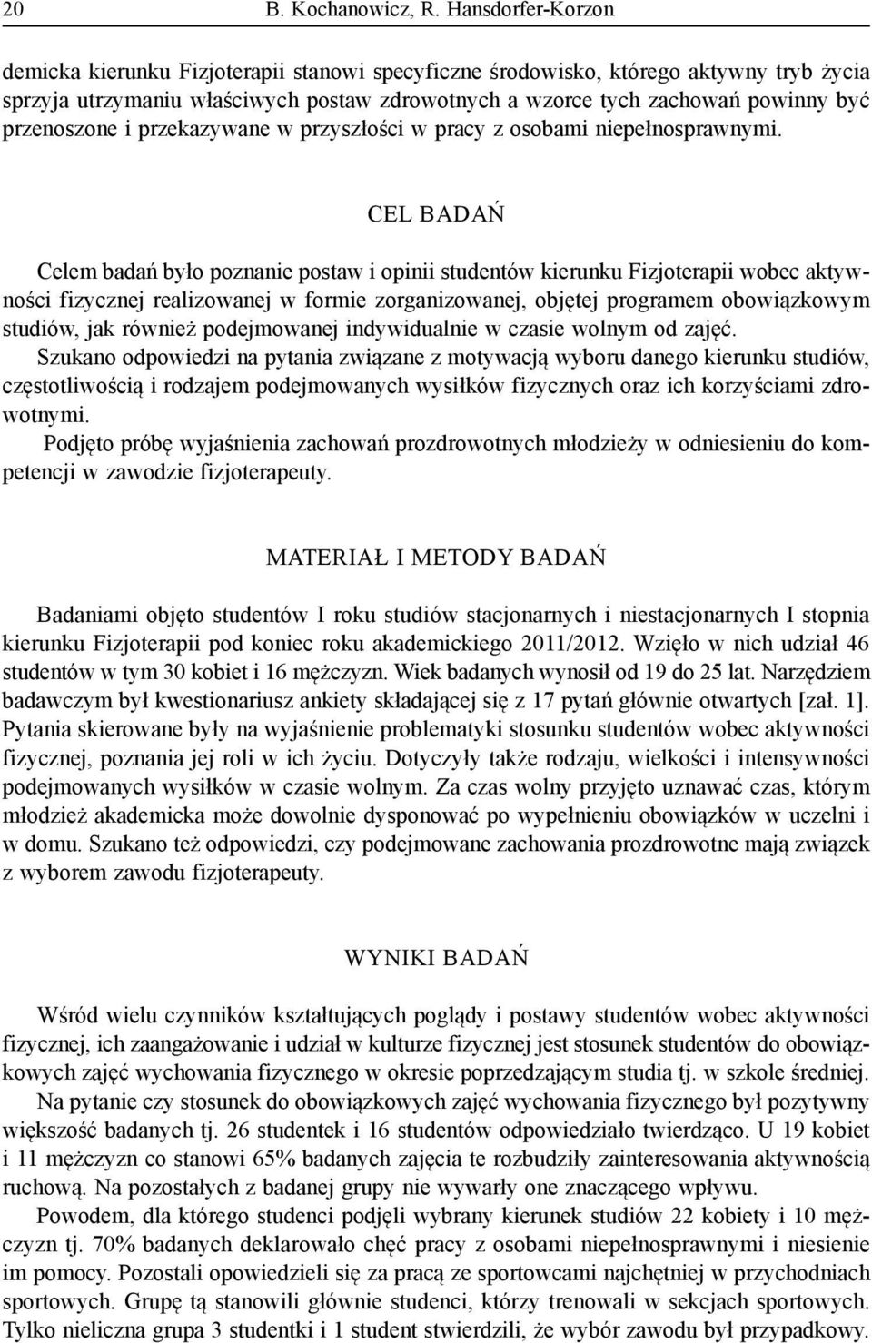 przenoszone i przekazywane w przyszłości w pracy z osobami niepełnosprawnymi.